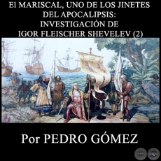 El MARISCAL, UNO DE LOS JINETES DEL APOCALIPSIS: INVESTIGACIN DE IGOR FLEISCHER SHEVELEV (2) - Por PEDRO GMEZ - Domingo 3 de Mayo de 2015